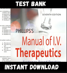 All Chapters PHILLIPS'S MANUAL OF I.V. THERA- PEUTICS: EVIDENCE-BASED PRACTICE FOR LISA GORSKI Test bank PDF