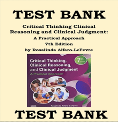 CRITICAL THINKING CLINICAL REASONING AND CLINICAL JUDGMENT 7TH EDITION- A PRACTICAL APPROACH TEST BANK BY ROSALINDA ALFA