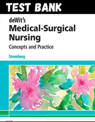 Latest 2023 Test bank Dewits Medical Surgical Nursing Concepts and Practice 4th Edition by Stromberg Instant Download
