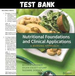 Latest 2024 Nutritional Foundations and Clinical Applications 8th Edition by Michele Grodner Test bank | All Chapters