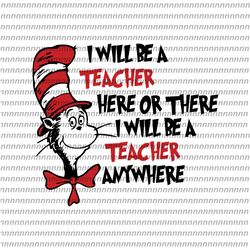 I Will Be A Teacher Svg, Dr Seuss Svg, Thing Svg, Cat In The Hat Svg, Thing 1 thing 2 thing 3