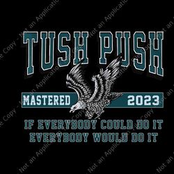The Tush Push Eagles Png, Tush Push Mastered 2023 Philadelphia Eagles Png