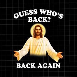 Guess Who's Back Back Again Happy Easter Jesus Christ Png, Happy Easter Day Png, Jesus Easter Png