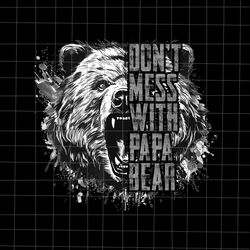 Father's Day Don't Mess With Papa Bear Png, Papa Bear Png, Bear Father Day Png