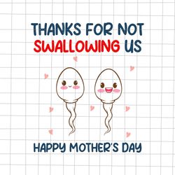 Thanks For Not Swallowing Us Happy Mother's Day 2023 Svg, Mother's Day 2023 Svg, Mother Svg, Happy Mother's Day Svg
