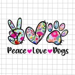 Peace Love Dogs Floral Dog Paw Dog Mom Png, Mother's Day Png, Peace Love Dogs Floral Png, Mother Day Png