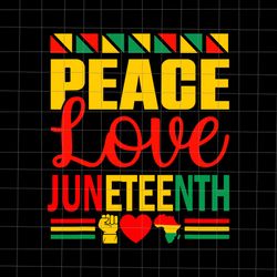 Peace Love & Juneteenth June 19th Freedom Day Svg, Peace Love Juneteenth Svg, Juneteenth Day Svg, Juneteenth 1865 Svg