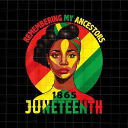Juneteenth Remebering My Ancestors Black Women Png, Juneteenth Day Png, Juneteenth 1865 Png