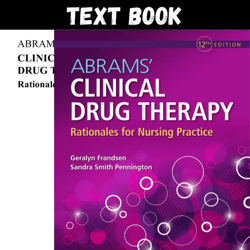 Abrams Clinical Drug Therapy Rationales for Nursing Practice 12th Edition by Geralyn Test Bank | All Chapters
