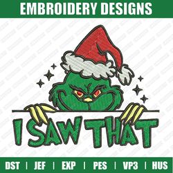 Christmas I Saw That Grinch Santa Embroidery Files, Christmas Embroidery Designs, Grinch Embroidery Designs Files, Insta