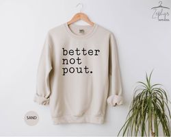 better not pout, christmas sweatshirt, christmas gifts for women, christmas gift for her, christmas gift, funny christma