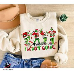 Vintage Thats It Im Not Going Sweatshirt, Cute Christmas, Grin Sweatshirt, Christmas Gift Idea, Unisex Tshirt Crewneck H