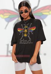 Bee Kind UNisex Shirts, PRIDE Month Shirts, LGBTQ Queer Unisex T-Shirt  Human's Right, Funny LGBT T