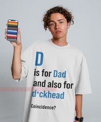 D is For Dad and Also For Dickhead Tees,New Dad Shirt, Gift for Dad, Pregnancy Announcement to Dad,