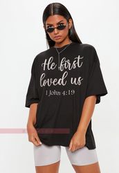 He First Loved Us Shirt, Religious Shirt, Religious Clothing, Christian Shirt, Christian Gifts, Insp
