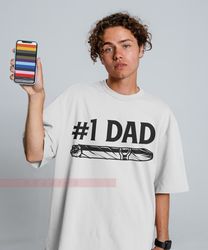 Number 1 Dads Tees, Fathers Day Tshirt, Funny Fathers Day Gift, Best Dad T-Shirt