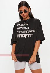 Passions Patience Persistence Profit UNisex Tees, Humorous Saying T Shirt, Sarca
