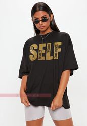 Self Love Shirt, Positive Self Respect Shirt, Self Confidence Shirt, Self Worthy