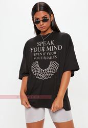 SPEAK YOUR MIND Unisex shirt , Inspirational Shirt - Speak your Mind even if you