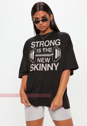 Strong Is The New Skinny Unisex Tees, Funny Fitness Gym Weightlifting Workout, G