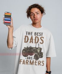 The Best Dad Are Farmers Unisex Tees,Dad Gifts Best Dad T-Shirt Gift for Dad T S