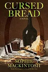 Cursed Bread by Sophie Mackintosh - eBook - Historical, Historical Fiction, Literary Fiction, Mystery, Adult, Fiction