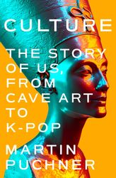 The Story of Us, From Cave Art to K-Pop by Martin Puchner - eBook - History, Nonfiction, Art