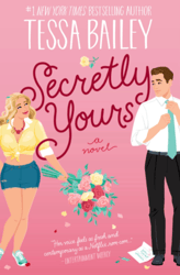 Secretly Yours by Tessa Bailey - eBook - Romance, Adult, Adult Fiction, Chick Lit, Contemporary, Contemporary Romance