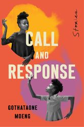 Call and Response by Gothataone Moeng - Short Stories, Adult Fiction, Africa, Fiction, African Literature, Botswana