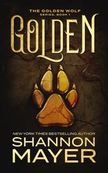 Golden by Shannon Mayer Download - Paranormal, Paranormal Romance, Romance, Shapeshifters, Urban Fantasy, Witches