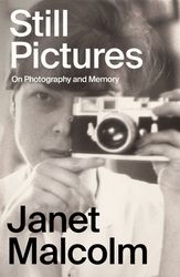 Still Pictures On Photography and Memory by Janet Malcolm Download