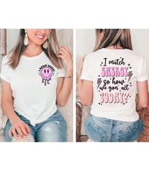 I match energy PNG, Trendy Png, Digital Download For Sublimation, Sarcasm png, Funny Retro PNG NH46