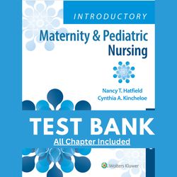 Test Bank for Introductory Maternity & Pediatric Nursing, 5th Edition by Hatfield, 9781975163785, Covering Chapters 1-42