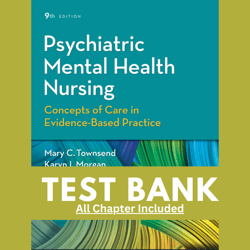 Test Bank for Psychiatric Mental Health Nursing Concepts of Care in Evidence-Based Practice, 9th Edition by Townsend