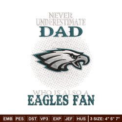 Never underestimate Dad Philadelphia Eagles embroidery design, Eagles embroidery, NFL embroidery, sport embroidery.