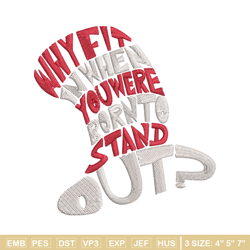 Why Fit In When You Were Born To Stand Out Embroidery Design, Dr seuss Embroidery, Embroidery File, Digital download.