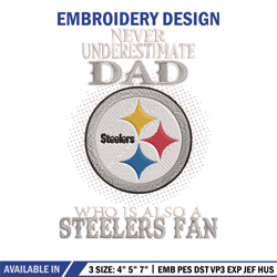 Never underestimate Dad Pittsburgh Steelers embroidery design, Steelers embroidery, NFL embroidery, sport embroidery.