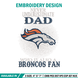 Never underestimate Dad Denver Broncos embroidery design, Denver Broncos embroidery, NFL embroidery, sport embroidery.