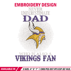 Never underestimate Dad Minnesota Vikings embroidery design, Vikings embroidery, NFL embroidery, sport embroidery.