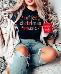 Coffee Christmas Music Shirt, Coffee Lover Christmas Gift, Holiday Shirt