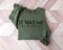 it was me i let the dogs out shirt, dog walker tee, dog walker gift