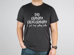 Dad Grandpa Great-Grandpa Shirt, Grandfather Shirt, Father's Day Shirt