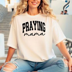 Praying Mama Shirt, Mama Life Shirt, Gift For Women