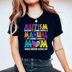Autism Doesn't Come With A Manual It Comes With A Mom Who Never Gives Up Vintage T-Shirt