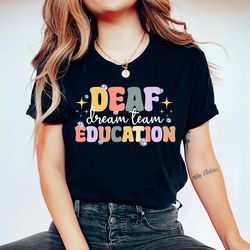Deaf Education Teacher Shirt, Dream Team Deaf Education Shirt, DHH Teacher Team Gift