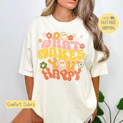 do what makes you happy, cute graphic tee, happy t-shirt