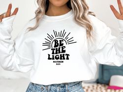Be The Light T-shirt, Mathew 514 T-shirt, Christian Apparel Faith Gift