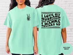 i love my husband but sometimes i wanna square up shirt, color comfort color wife shirt, comfort color tee