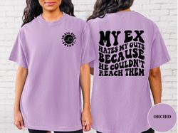 My Ex Hates My Guts Because He Couldnt Reach Them Shirt, Funny Adult Humor Women Shirt, Funny Trending Shirt