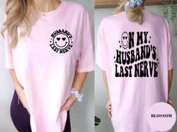 On My Husbands Last Nerve Shirt, Comfort Color Funny Wife Shirt, Oversized Comfort Color Tee